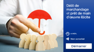 Formation e-learning sur le Délit de marchandage et le prêt de main d'oeuvre illicite.